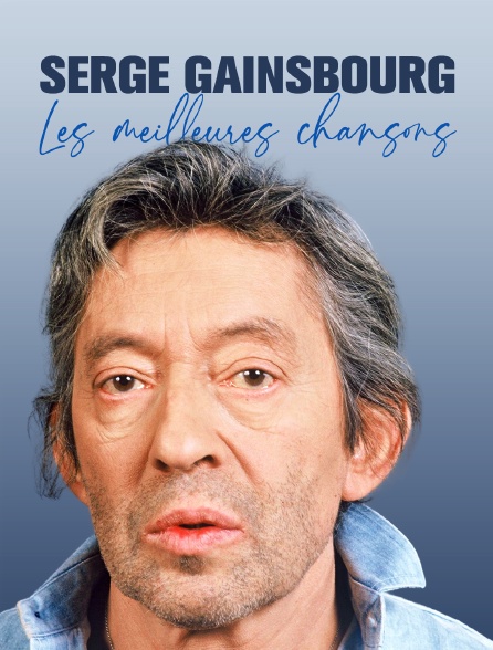 Serge Gainsbourg, les meilleures chansons