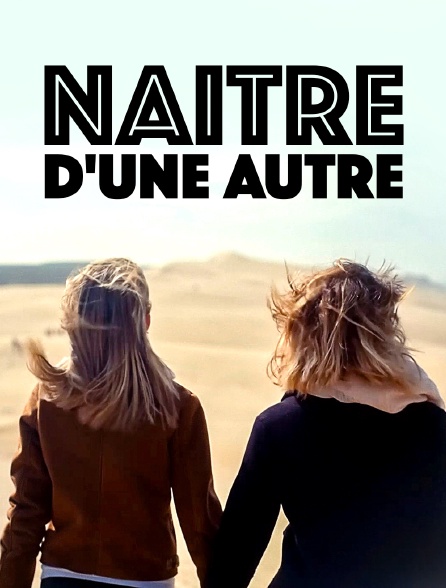 Naître d'une autre