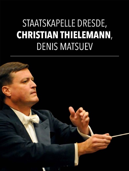 Staatskapelle Dresde, Christian Thielemann, Denis Matsuev