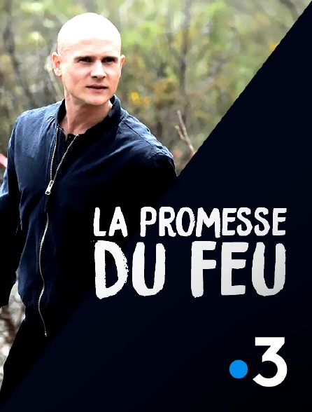 France 3 - La promesse du feu