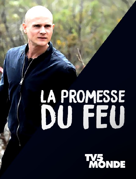 TV5MONDE - La promesse du feu