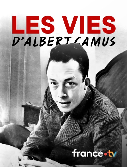france.tv - Les vies d'Albert Camus