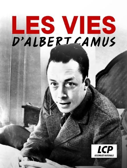 LCP 100% - Les vies d'Albert Camus