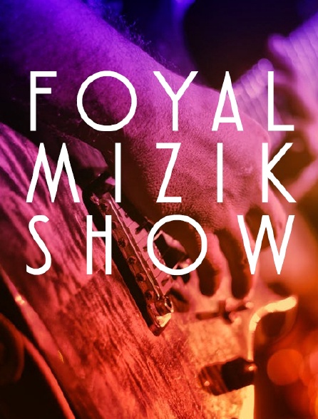Foyal Mizik Show