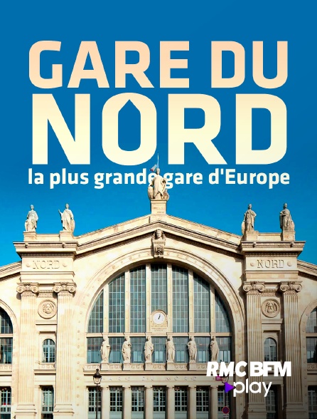 RMC BFM Play - Gare du Nord : la plus grande gare d'Europe