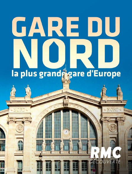 RMC Découverte - Gare du Nord : la plus grande gare d'Europe