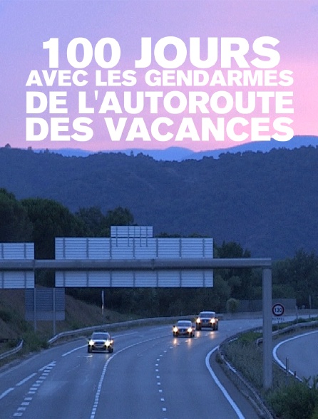 100 jours avec les gendarmes de l'autoroute des vacances