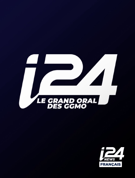 i24 News - Le grand oral des ggmo