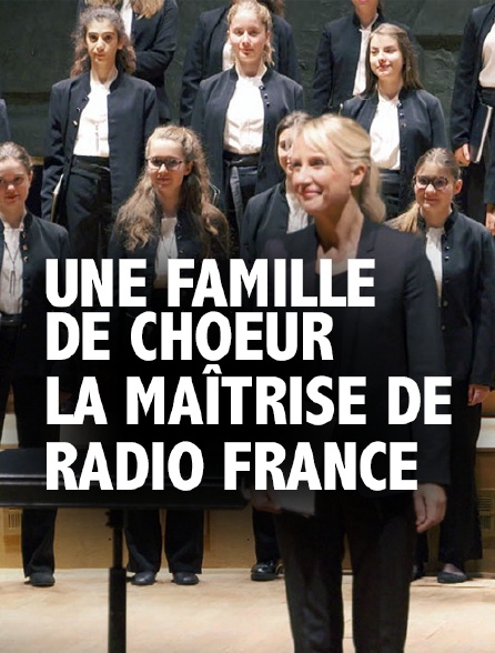 Une famille de choeur : la Maîtrise de Radio France