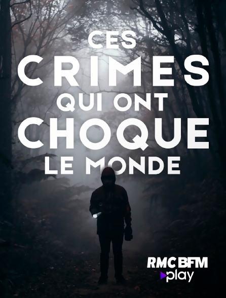 RMC BFM Play - Ces crimes qui ont choqué le monde