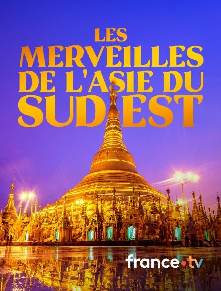 france.tv - Les merveilles de l'Asie du Sud-Est