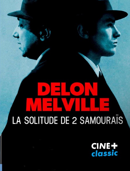 CINE+ Classic - Delon Melville, La solitude de deux samouraïs