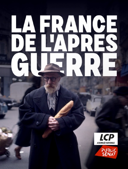 LCP Public Sénat - La France de l'après-guerre