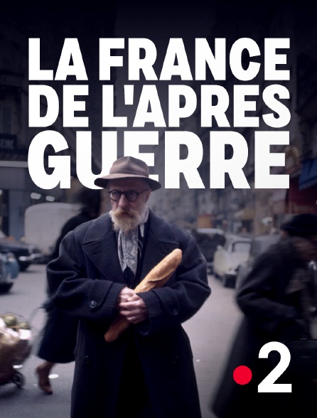 France 2 - La France de l'après-guerre