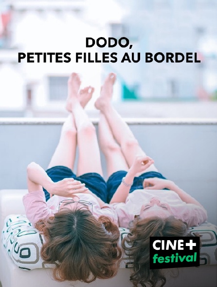 CINE+ Festival - Dodo, petites filles au bordel
