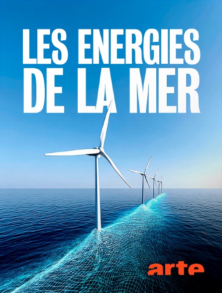 Arte - Les énergies de la mer, toujours en lice ?