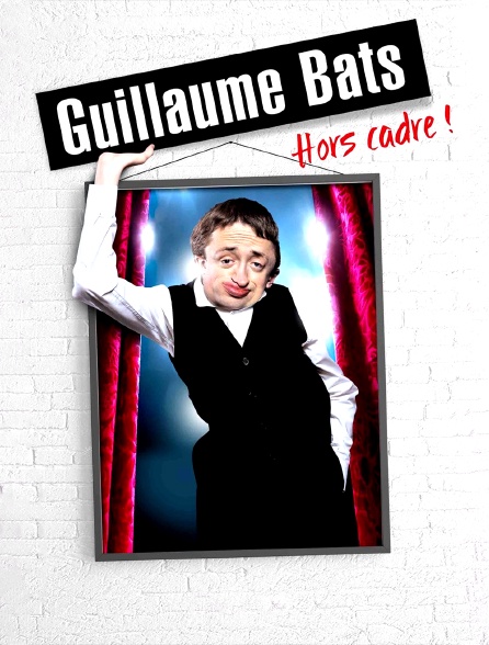 Guillaume Bats : Hors cadre