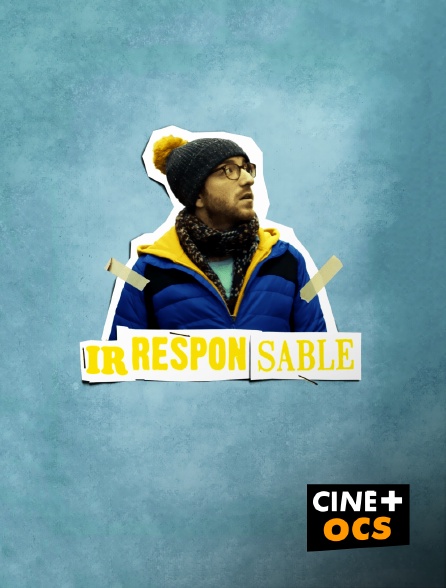 CINÉ Cinéma - Irresponsable