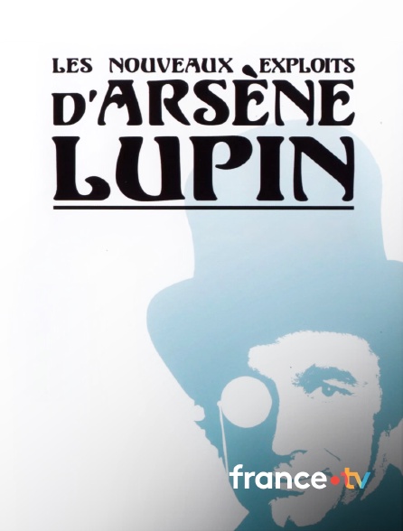 france.tv - Les nouveaux exploits d'Arsène Lupin en replay