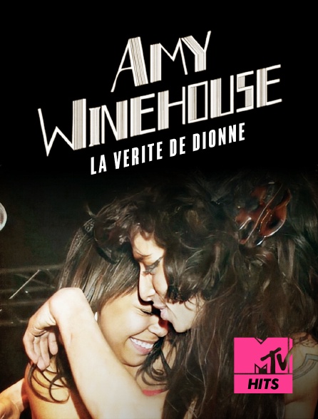 MTV Hits - Amy Winehouse: La verité de Dionne