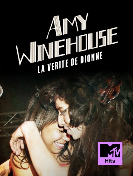MTV Hits - Amy Winehouse : La vérité de Dionne