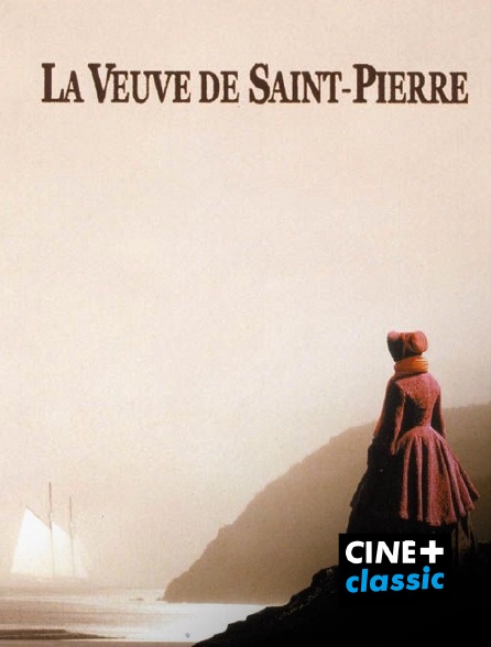 CINE+ Classic - La veuve de Saint-Pierre