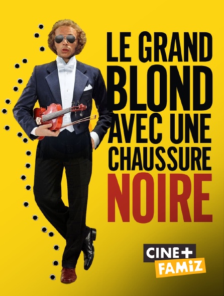 Ciné+ Famiz - Le grand blond avec une chaussure noire