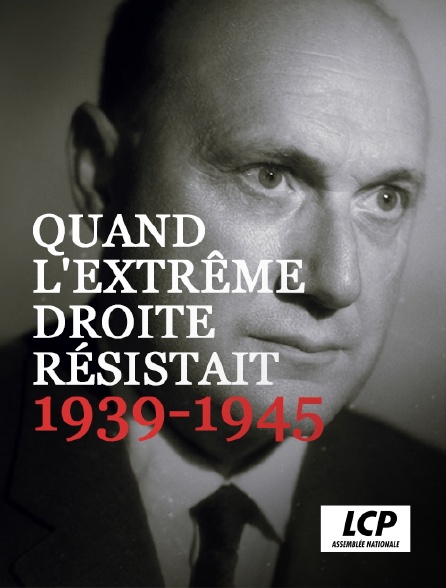 LCP 100% - Quand l'extrême droite résistait, 1939-1945