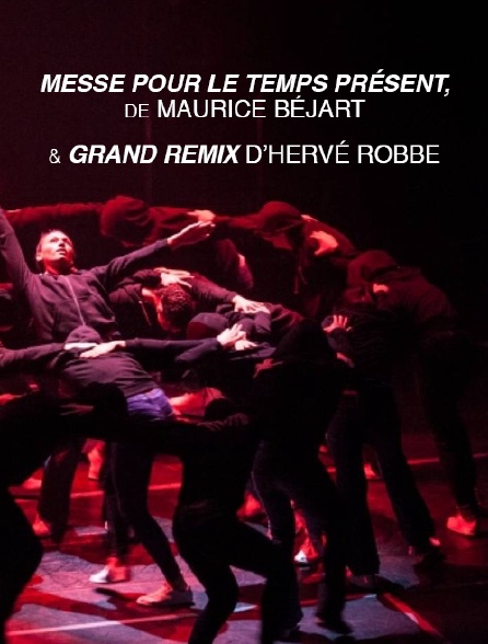 "Messe pour le Temps Présent" de Maurice Béjart et "Grand Remix" d'Hervé Robbe