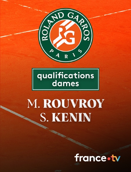 France.tv - Tennis - 1er tour des qualifications Roland-Garros : M. Rouvroy (FRA) / S. Kenin (USA)