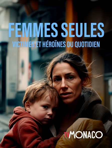 TV Monaco - Femmes Seules, Victimes Et Héroïnes Du Quotidien