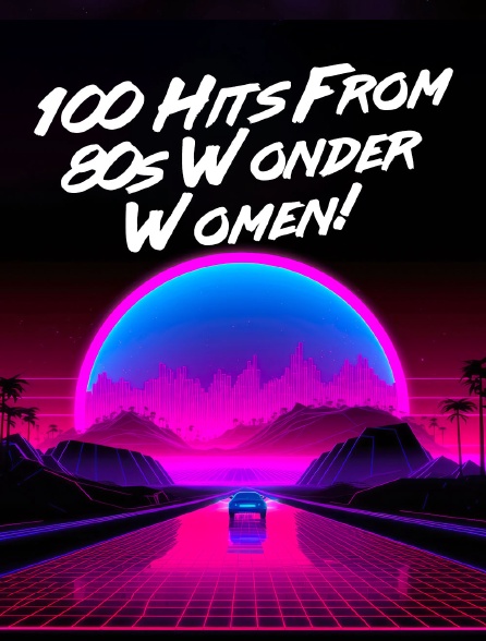 100 Hits From 80s Wonder Women!
