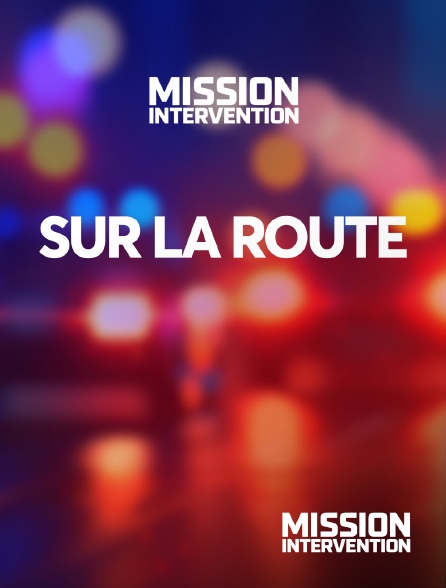 Mission Intervention - Sur la route