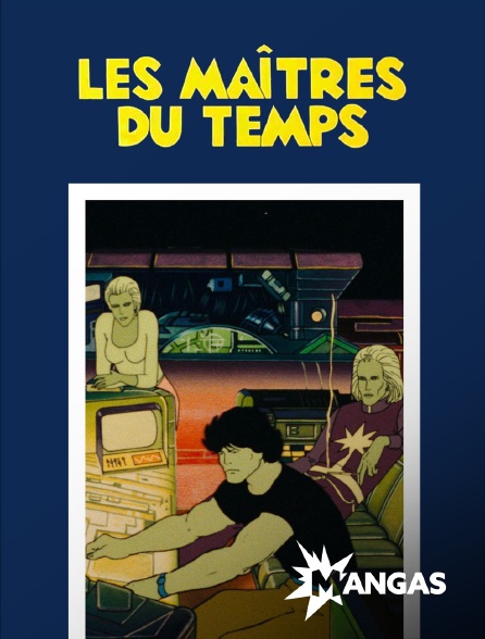 MANGAS - Les maîtres du temps