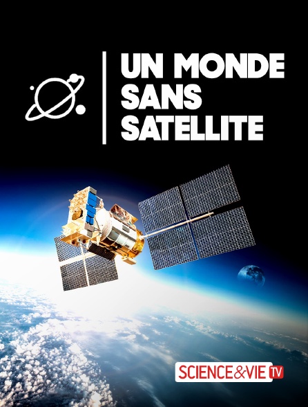 Science et Vie TV - Un monde sans satellite