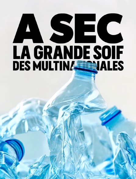 A sec : La grande soif des multinationales