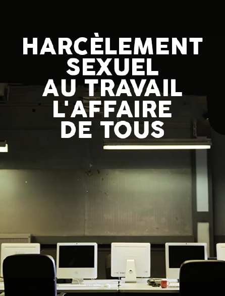 Harcèlement sexuel au travail : l'affaire de tous