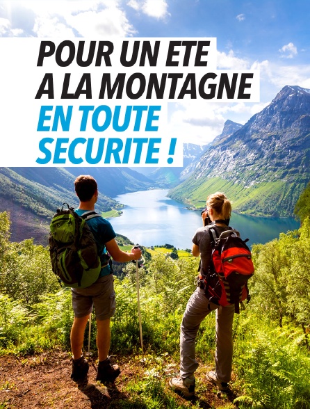 Pour un été à la montagne en toute sécurité !