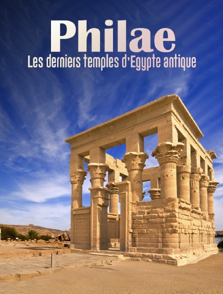 Philae, derniers temples de l'Égypte antique