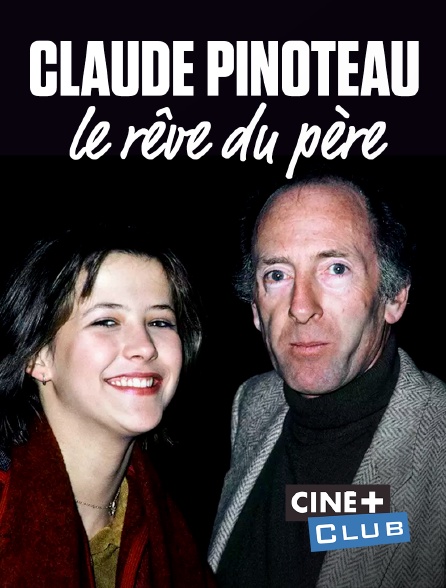 Ciné+ Club - Claude Pinoteau, le rêve du père