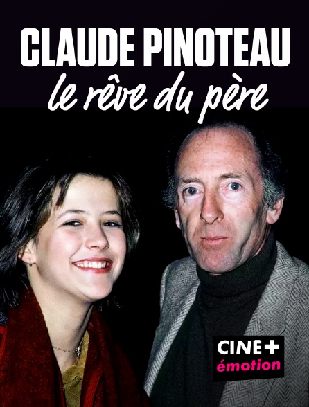 CINE+ Emotion - Claude Pinoteau, le rêve du père