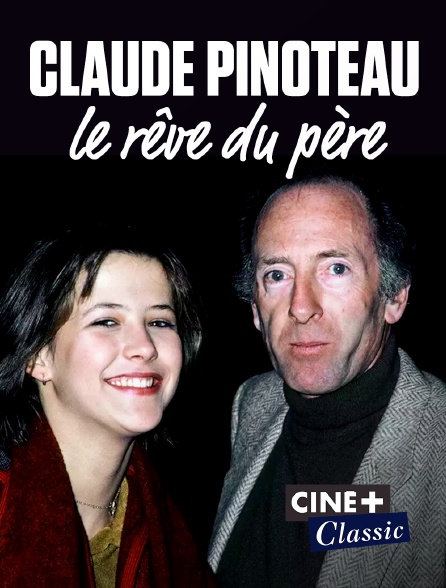 Ciné+ Classic - Claude Pinoteau, le rêve du père