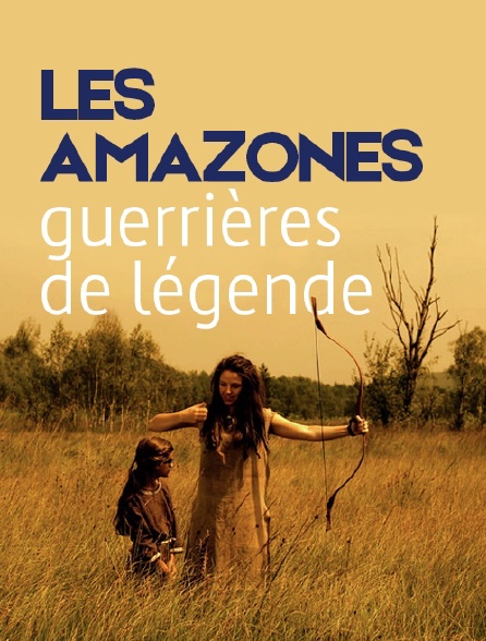 Les Amazones, guerrières de légende