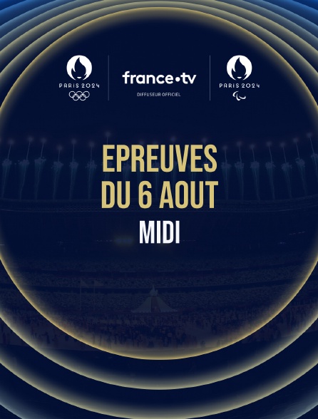 Paris 2024 - Epreuves du 6 août : Session du midi