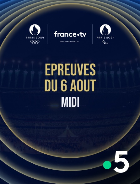 France 5 - Paris 2024 - Epreuves du 6 août : Session du midi