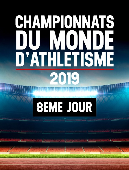 Championnats du monde 2019 - 8e jour
