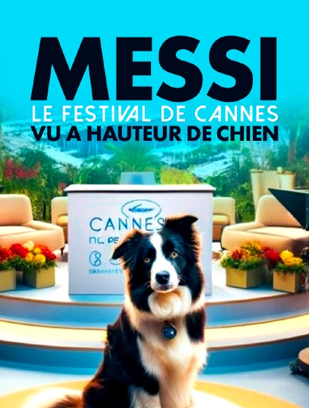Messi : le Festival de Cannes vu à hauteur de chien