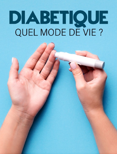 Diabétique, quel mode de vie ?