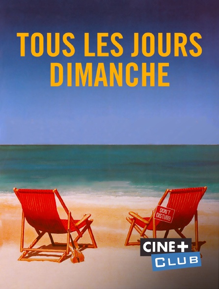 Ciné+ Club - Tous les jours dimanche