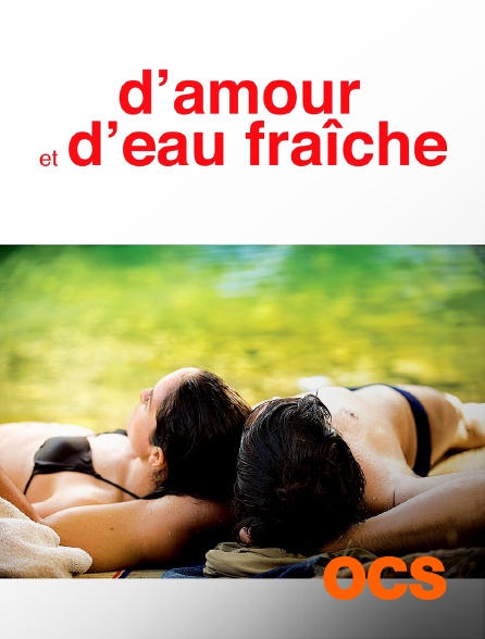 OCS - D'amour et d'eau fraîche